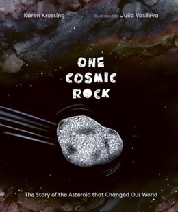 Owlkids One Cosmic Rock: The Story of the Asteroid that Changed Our World