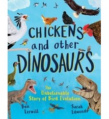 Welbeck Children's Books Chickens and Other Dinosaurs: The amazing story of bird evolution
