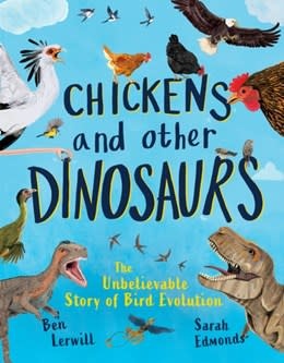 Welbeck Children's Books Chickens and Other Dinosaurs: The amazing story of bird evolution