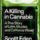 A Killing in Cannabis: A True Story of Love, Murder, and California Weed