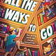 Sourcebooks Young Readers All the Ways to Go