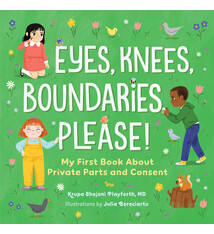 Eyes, Knees, Boundaries, Please!: My First Book About Private Parts and Consent