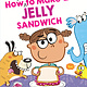 Scholastic Press How NOT to Make a Jelly Sandwich
