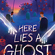 Scholastic Press Here Lies a Ghost
