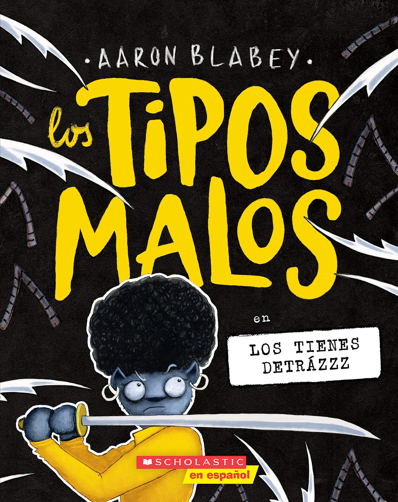 Scholastic en Espanol Los tipos malos en los tienes detrazzz (The Bad Guys in They’re Bee-Hind You!)