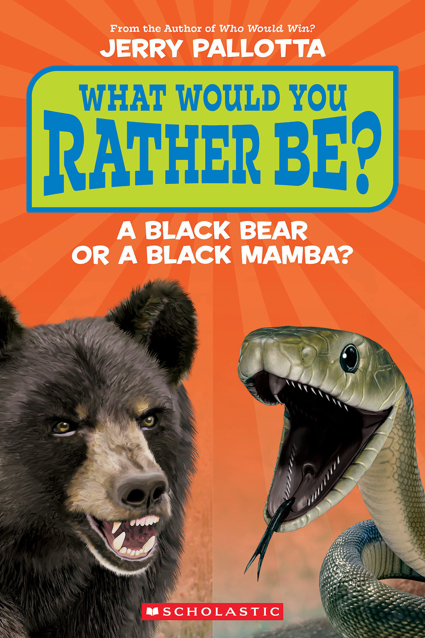 Scholastic Inc. What Would You Rather Be? A Black Bear or a Black Mamba?