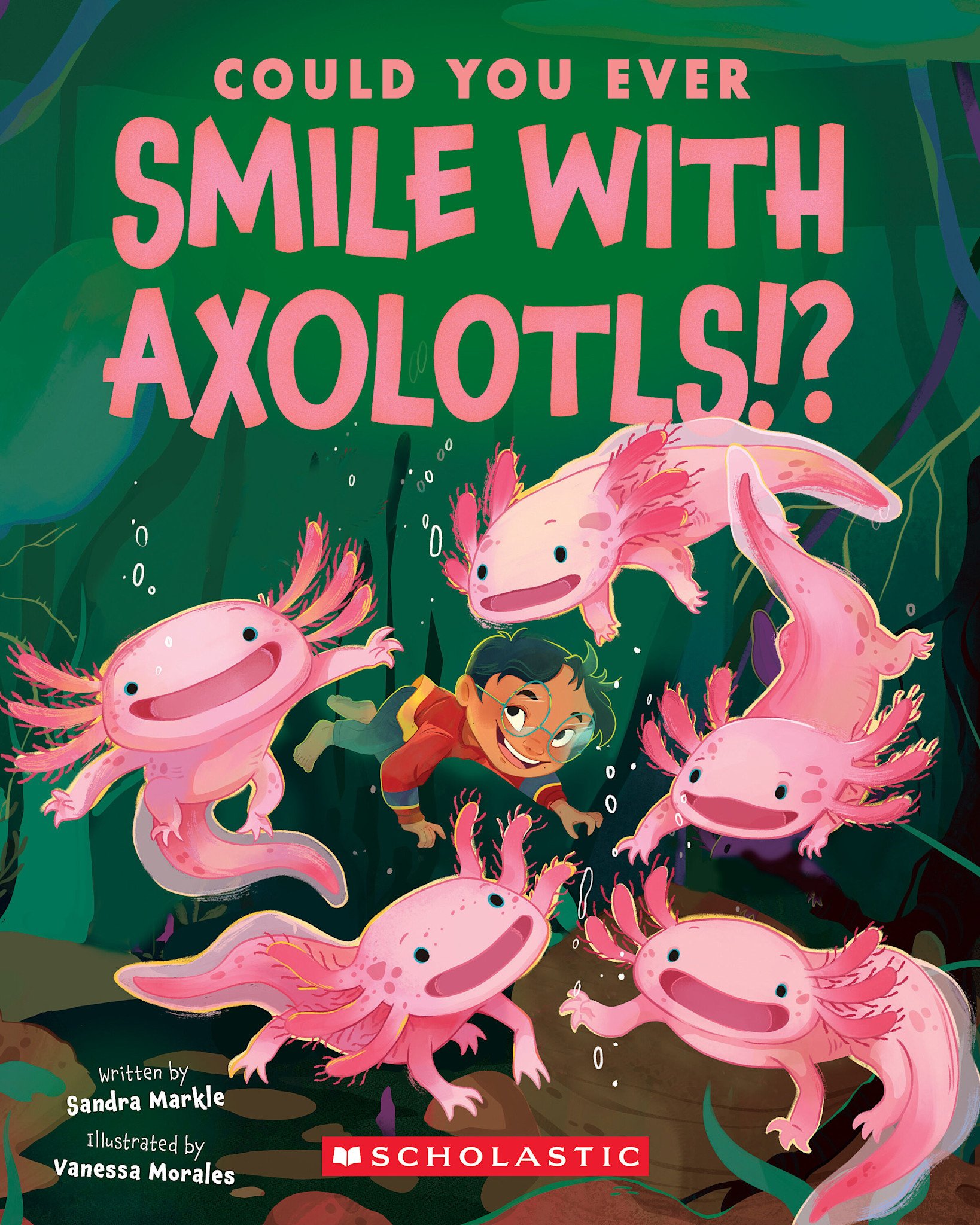 Scholastic Inc. Could You Ever Smile with Axolotls!?