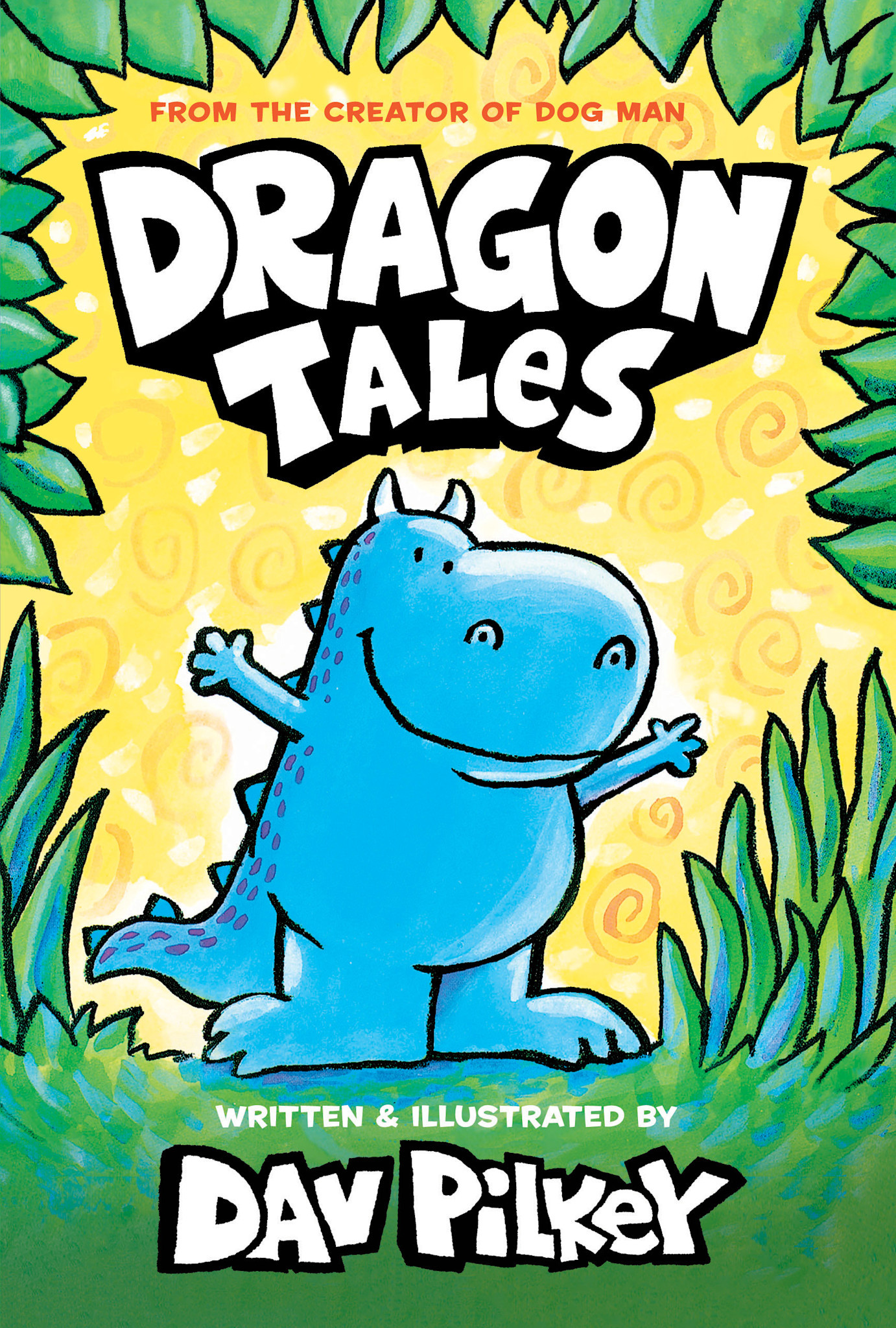 Scholastic Inc. Dragon Tales (A Friend for Dragon, Dragon Gets By, and Dragon's Fat Cat): From the Creator of Dog Man