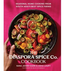 The Diaspora Spice Co. Cookbook: Seasonal Home Cooking from South Asia's Best Spice Farms