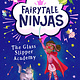 HarperCollinsChildren’sBooks Fairytale Ninjas: The Glass Slipper Academy
