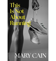 Mariner Books This Is Not About Running: A Memoir