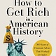 Harper Business How to Get Rich in American History: 300 Years of Financial Advice That Worked (& Didn’t)