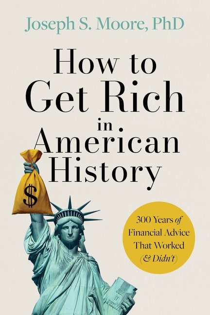 Harper Business How to Get Rich in American History: 300 Years of Financial Advice That Worked (& Didn’t)