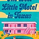 Harper Perennial The Best Little Motel in Texas: A Novel
