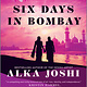 Park Row Six Days in Bombay: A Novel