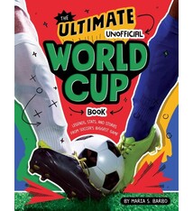 The Ultimate Unofficial World Cup Book: Legends, Stats, and Stories from Soccer's Biggest Game