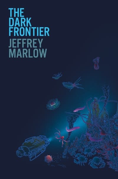 Random House The Dark Frontier: Unlocking the Secrets of the Deep Sea