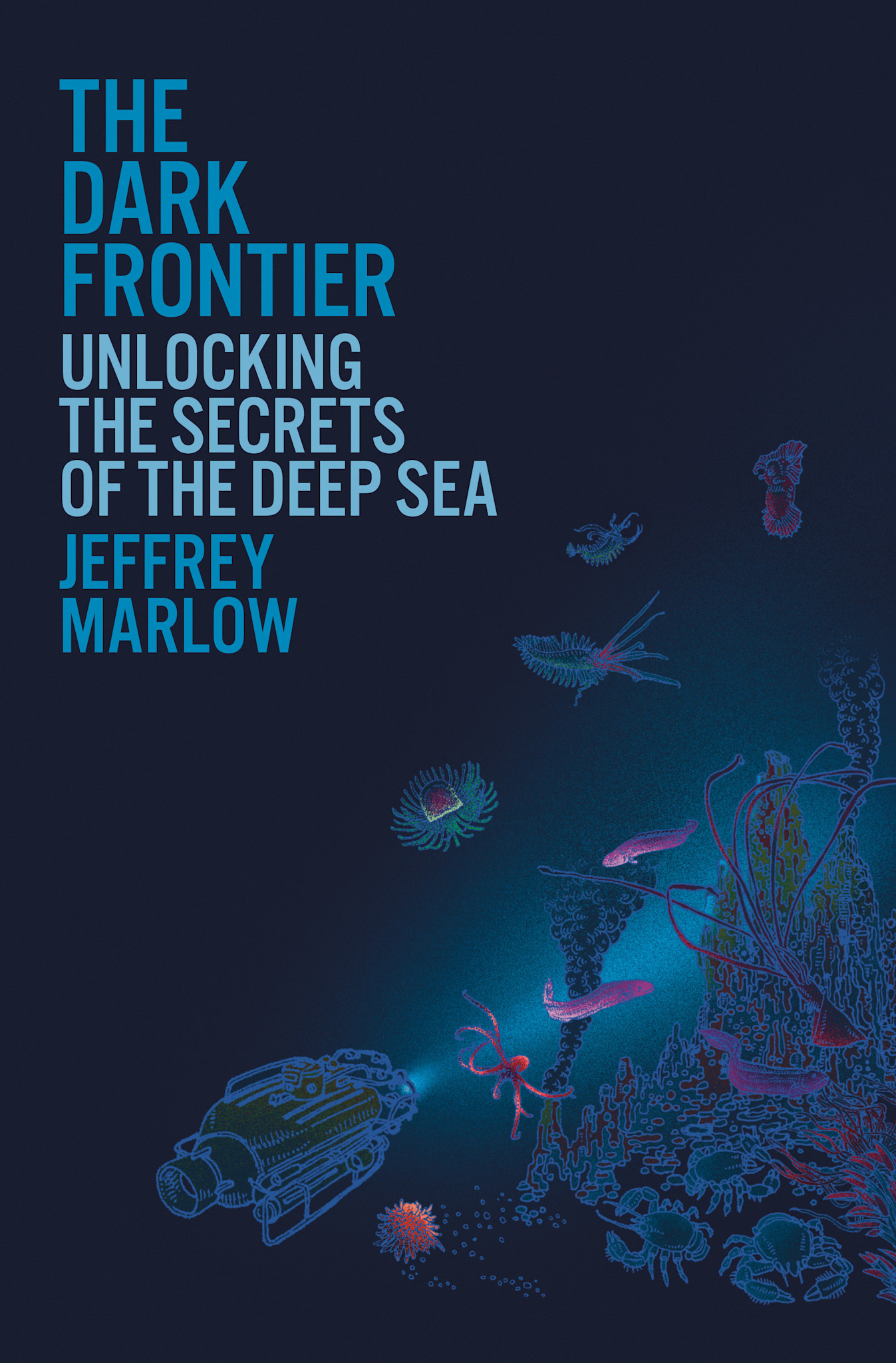 Random House The Dark Frontier: Unlocking the Secrets of the Deep Sea
