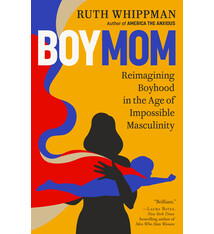 Harmony BoyMom: Reimagining Boyhood in the Age of Impossible Masculinity