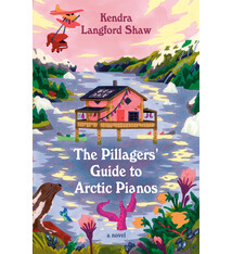 Pantheon The Pillagers' Guide to Arctic Pianos: A Novel