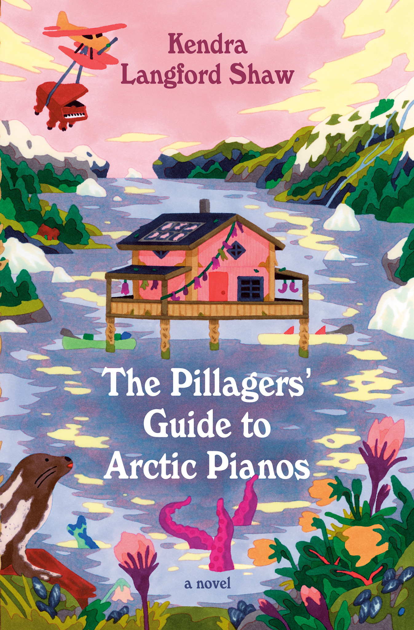 Pantheon The Pillagers' Guide to Arctic Pianos: A Novel