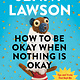 Penguin Life How to Be Okay When Nothing Is Okay: Tips and Tricks That Kept Me Alive, Happy, and Creative in Spite of Myself