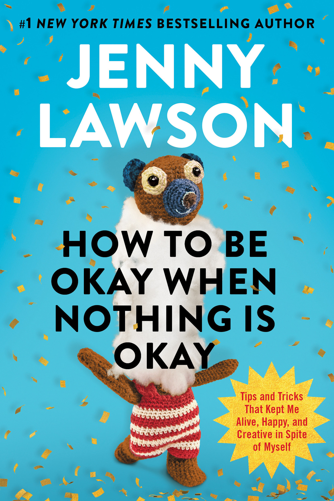 Penguin Life How to Be Okay When Nothing Is Okay: Tips and Tricks That Kept Me Alive, Happy, and Creative in Spite of Myself