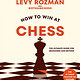 Ten Speed Press How to Win at Chess: The Ultimate Guide for Beginners and Beyond