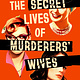 Berkley The Secret Lives of Murderers' Wives