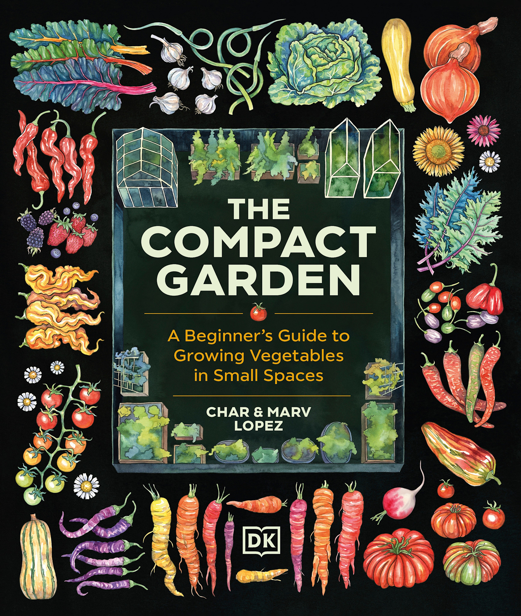 DK The Compact Garden: A Beginner's Guide to Growing Vegetables in Small Spaces