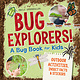 Z Kids Bug Explorers! A Bug Book for Kids: Outdoor Activities, Insect Facts, and Stickers