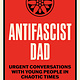 North Atlantic Books Antifascist Dad: Urgent Conversations with Young People in Chaotic Times