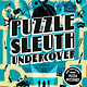 Puzzle Sleuth Undercover: More Mind-Bending Murder Puzzle Mysteries [An Interactive Book]