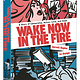 Wake Now in the Fire: A Graphic Novel