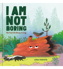 I Am Not Boring: The True-Life Story of a Log