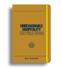 Unreasonable Hospitality: The Field Guide: The Field Guide