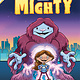 Random House Graphic Hilo Presents: The Mighty: (A Graphic Novel)
