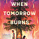 Random House Books for Young Readers When Tomorrow Burns
