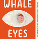 Penguin Workshop Whale Eyes: A Memoir About Seeing and Being Seen