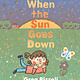 Knopf Books for Young Readers When the Sun Goes Down: A Bedtime Book