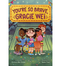 Knopf Books for Young Readers Gracie Wei #3: You're So Brave, Gracie Wei