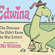 Hyperion Books for Children Edwina, The Dinosaur Who Didn't Know She Was Extinct (Board Book)