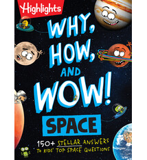 Highlights Press Why, How, and Wow! Space: 150+ Stellar Answers to Kids' Top Space Questions
