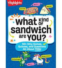 Highlights Press What Kind of Sandwich Are You?: 50+ Silly Games, Quizzes, and Questions All About You