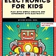 No Starch Press Electronics for Kids, 2nd Edition: Play with Simple Circuits and Experiment with Electricity!