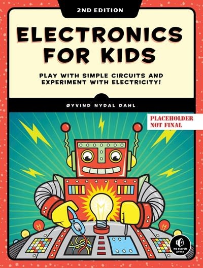 No Starch Press Electronics for Kids, 2nd Edition: Play with Simple Circuits and Experiment with Electricity!