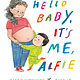 Tundra Books Hello Baby, It's Me, Alfie