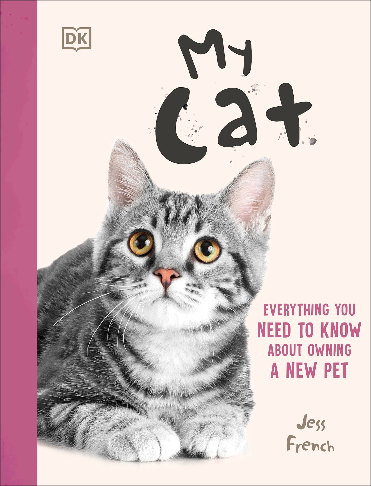 DK Children My Cat: Everything You Need to Know About Owning a New Pet