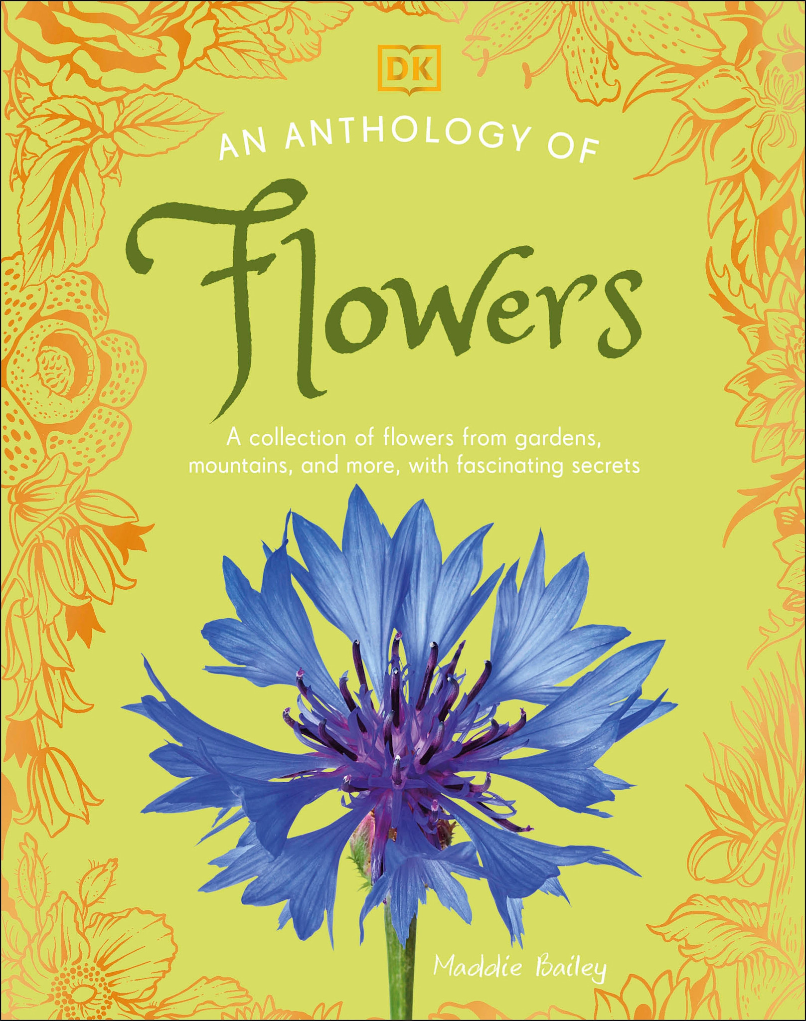 DK Children An Anthology of Flowers: A Collection of Flowers from Gardens, Mountains and More, with Fascinating Secrets