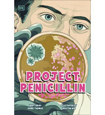 DK Children Project Penicillin: The Race to Develop a Life-Saving Antibiotic